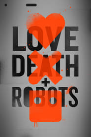 Love, Death & Robots